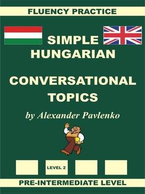 cover image of Hungarian-English, Simple Hungarian, Conversational Topics, Pre-Intermediate Level
